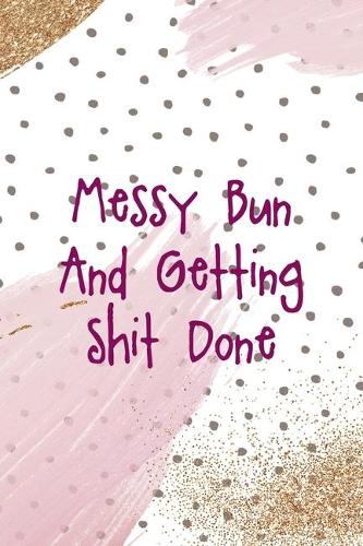 Messy Bun And Getting Shit Done