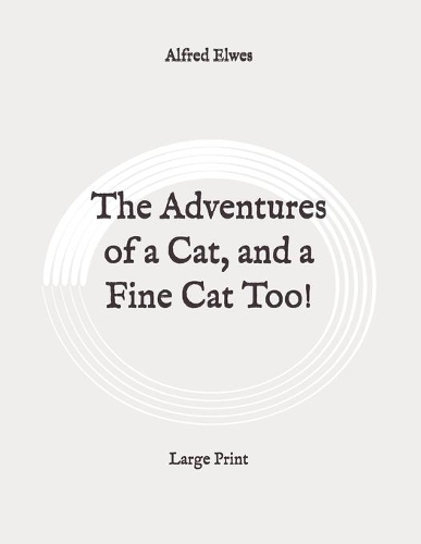 The Adventures of a Cat, and a Fine Cat Too!