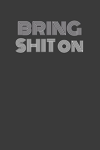 Bring Shit on