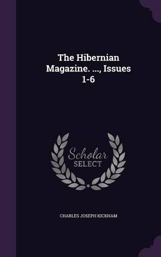 The Hibernian Magazine. ..., Issues 1-6