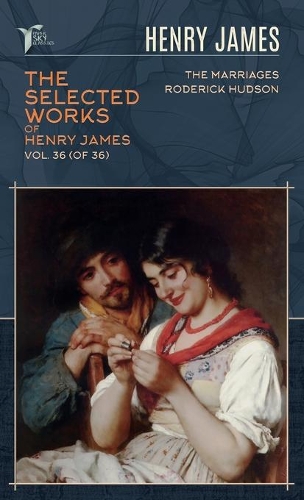 The Selected Works of Henry James, Vol. 36 (of 36)
