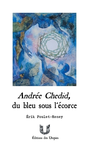 Andrée Chedid, du bleu sous l'écorce