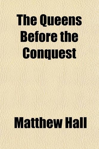 The Queens Before the Conquest