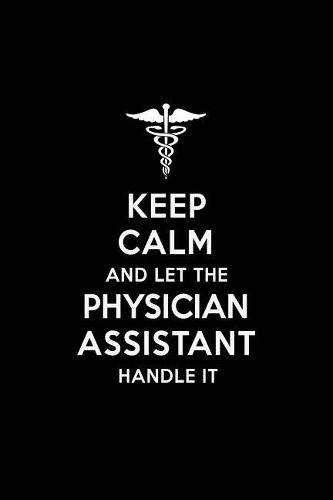 Keep Calm and Let the Physician Assistant Handle It