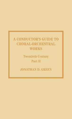 A Conductor's Guide to Choral-Orchestral Works, Twentieth Century: Part II: The Music of Rachmaninov through Penderecki(Conductor's Guide to Choral-Orchestral Works, Twentieth Century)