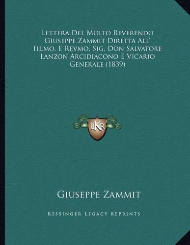 Lettera Del Molto Reverendo Giuseppe Zammit Diretta All' Illmo. E Revmo. Sig. Don Salvatore Lanzon Arcidiacono E Vicario Generale (1839)