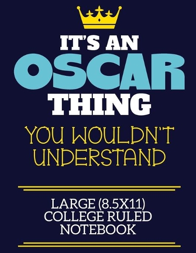 It's An Oscar Thing You Wouldn't Understand Large (8.5x11) College Ruled Notebook