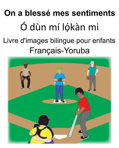 Français-Yoruba On a blessé mes sentiments/Ó dùn mí lọ́kàn mi Livre d'images bilingue pour enfants
