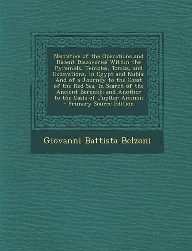 Narrative of the Operations and Recent Discoveries Within the Pyramids, Temples, Tombs, and Excavations, in Egypt and Nubia