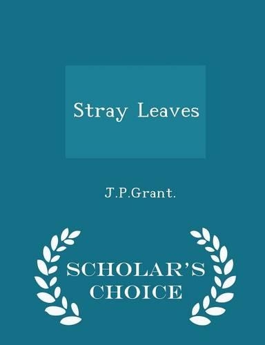 Stray Leaves - Scholar's Choice Edition