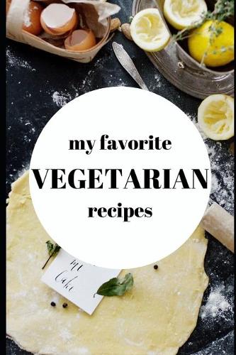 My Favorite Vegetarian Recipes