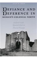 Defiance and Deference in Mexico's Colonial North