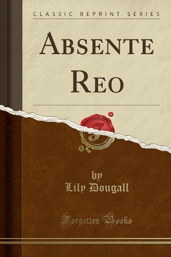 Absente Reo (Classic Reprint)