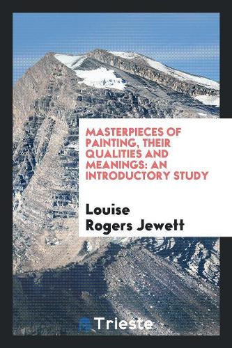 Masterpieces of Painting, Their Qualities and Meanings