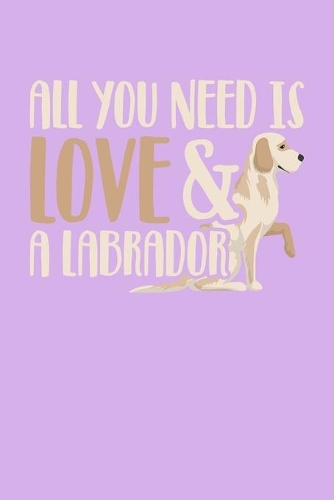 All You Need Is Love & Labrador