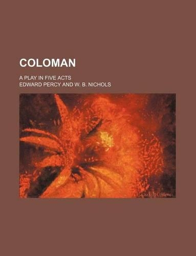 Coloman; A Play in Five Acts