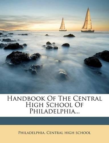 Handbook of the Central High School of Philadelphia...