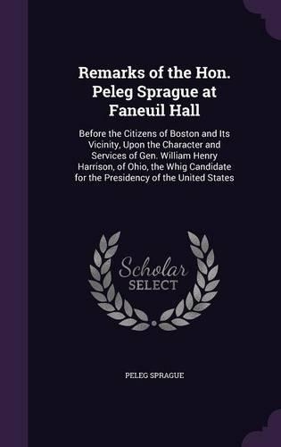 Remarks of the Hon. Peleg Sprague at Faneuil Hall