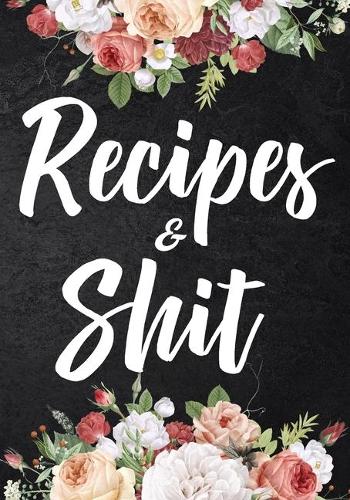 Recipes and Shit