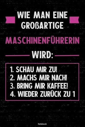 Wie man eine großartige Maschinenführerin wird