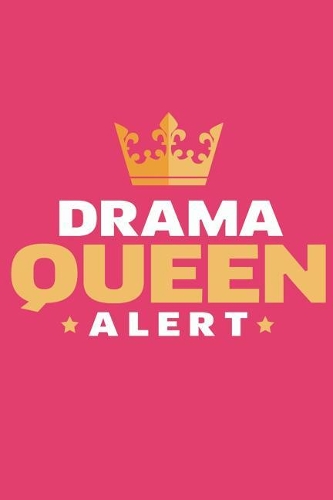 Drama Queen Alert