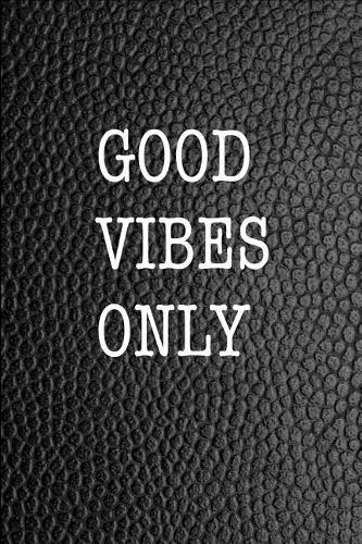 Good Vibes Only