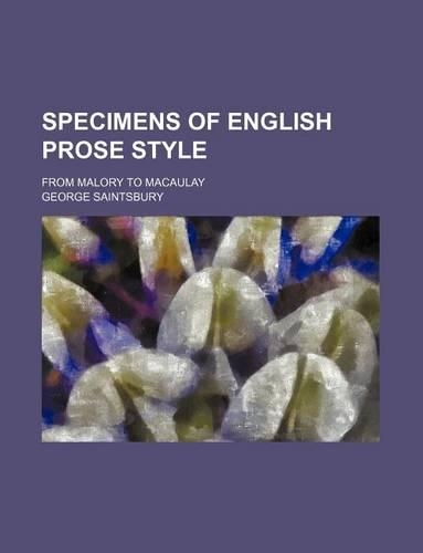 Specimens of English Prose Style; From Malory to Macaulay