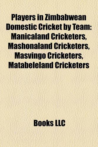 Players in Zimbabwean Domestic Cricket by Team