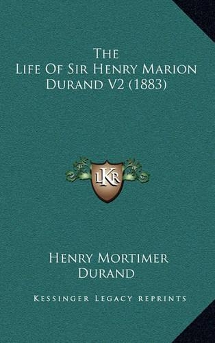 The Life of Sir Henry Marion Durand V2 (1883)