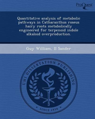 Quantitative Analysis of Metabolic Pathways in Catharanthus Roseus Hairy Roots Metabolically Engineered for Terpenoid Indole Alkaloid Overproduction