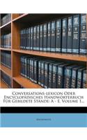 Conversations-Lexicon Oder Encyclopädisches Handwörterbuch Für Gebildete Stände