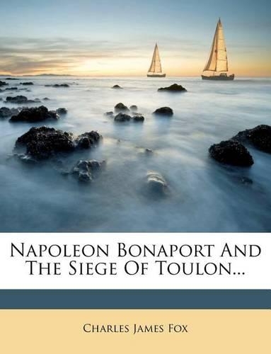 Napoleon Bonaport and the Siege of Toulon...