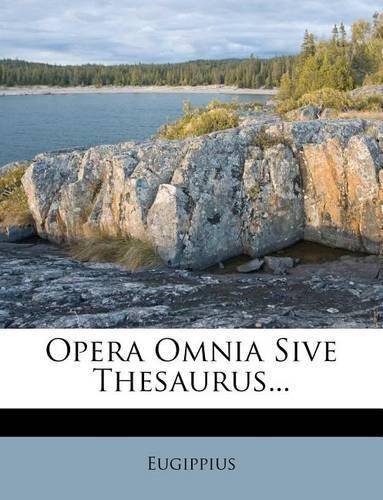 Opera Omnia Sive Thesaurus...: (Latin)