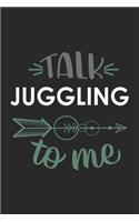 Talk JUGGLING To Me Cute JUGGLING Lovers JUGGLING OBSESSION Notebook A beautiful