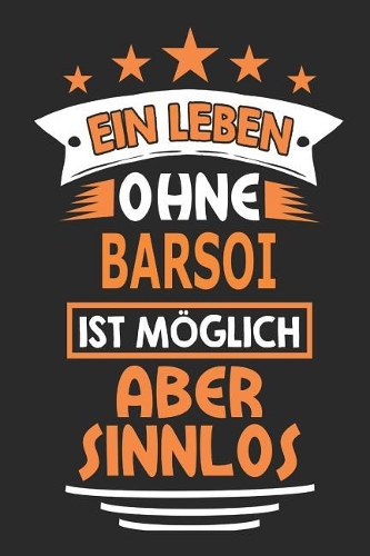 Ein Leben ohne Barsoi ist möglich aber sinnlos