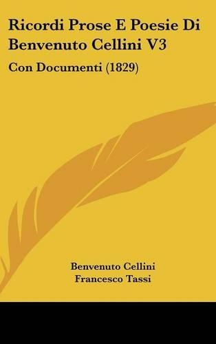 Ricordi Prose E Poesie Di Benvenuto Cellini V3
