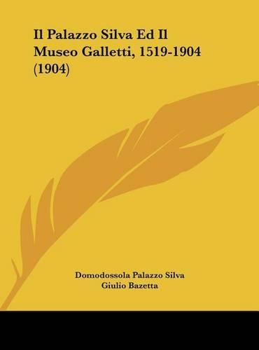 Il Palazzo Silva Ed Il Museo Galletti, 1519-1904 (1904)