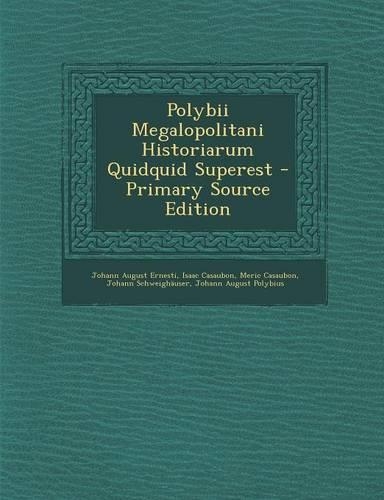 Polybii Megalopolitani Historiarum Quidquid Superest