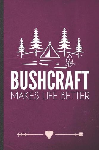 Bushcraft Makes Life Better