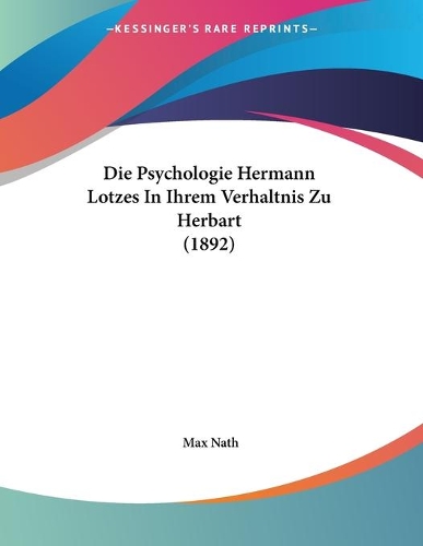 Die Psychologie Hermann Lotzes In Ihrem Verhaltnis Zu Herbart (1892)