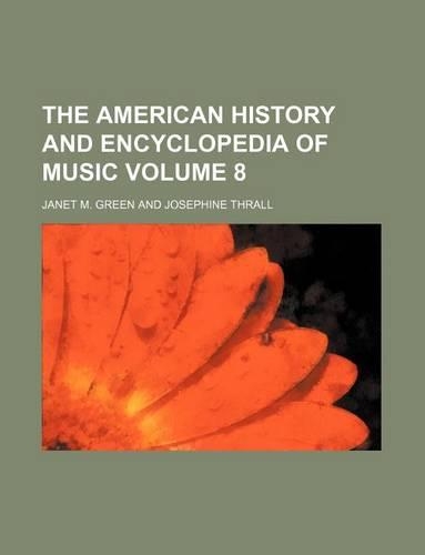 The American History and Encyclopedia of Music Volume 8