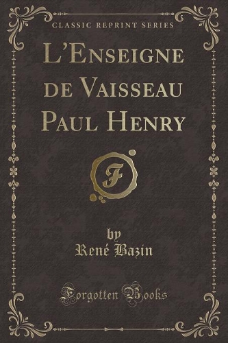 L'Enseigne de Vaisseau Paul Henry (Classic Reprint)