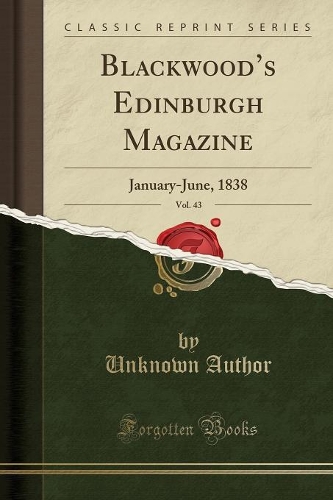 Blackwood's Edinburgh Magazine, Vol. 43
