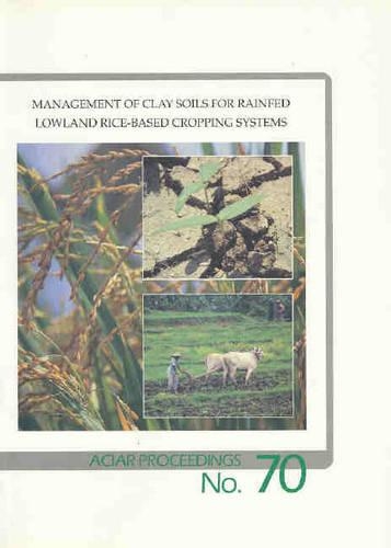Management of Clay Soils for Rainfed Lowland Rice-Based Cropping Systems