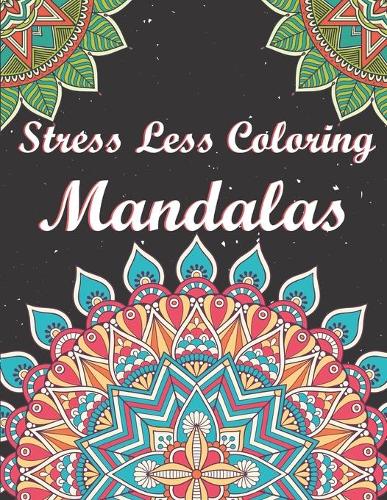 Stress Less Coloring Mandalas