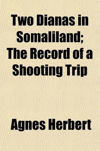 Two Dianas in Somaliland; The Record of a Shooting Trip