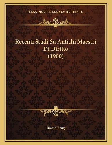 Recenti Studi Su Antichi Maestri Di Diritto (1900)