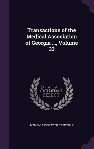 Transactions of the Medical Association of Georgia ..., Volume 33