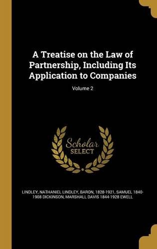 A Treatise on the Law of Partnership, Including Its Application to Companies; Volume 2