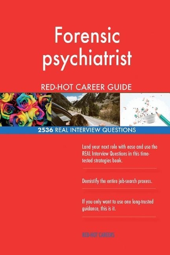Forensic psychiatrist RED-HOT Career Guide; 2536 REAL Interview Questions